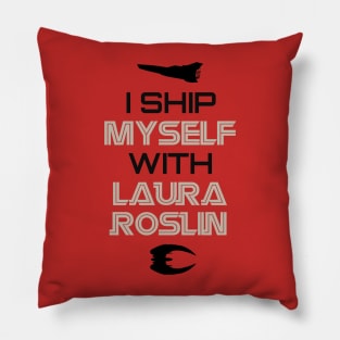 I ship myself with Laura Roslin Pillow
