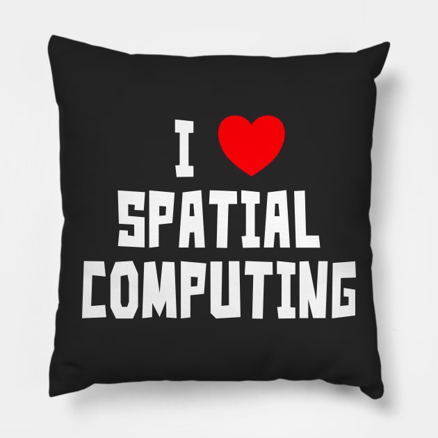 I Love Spatial Computing Pillow by StudioX27