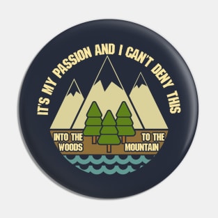 Woods & Mountains Are My Passion Pin