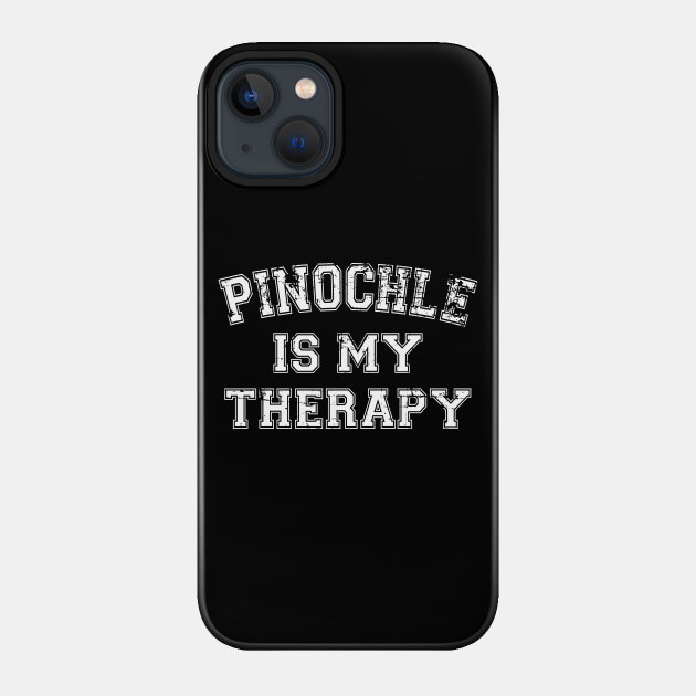 Pinochle Is My Therapy - Pinochle - Phone Case