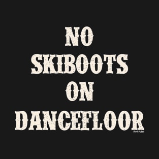 No Ski Boots on Dancefloor Light Text T-Shirt