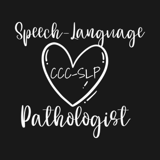 SPEECH - LANGUAGE CCC-SLP PATHOLOGIST T-Shirt