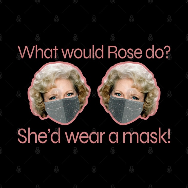 What Would Rose Nylund Do? She'd Wear a Mask! by Xanaduriffic