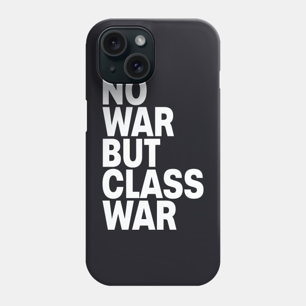 No war but class war Phone Case by Evergreen Tee