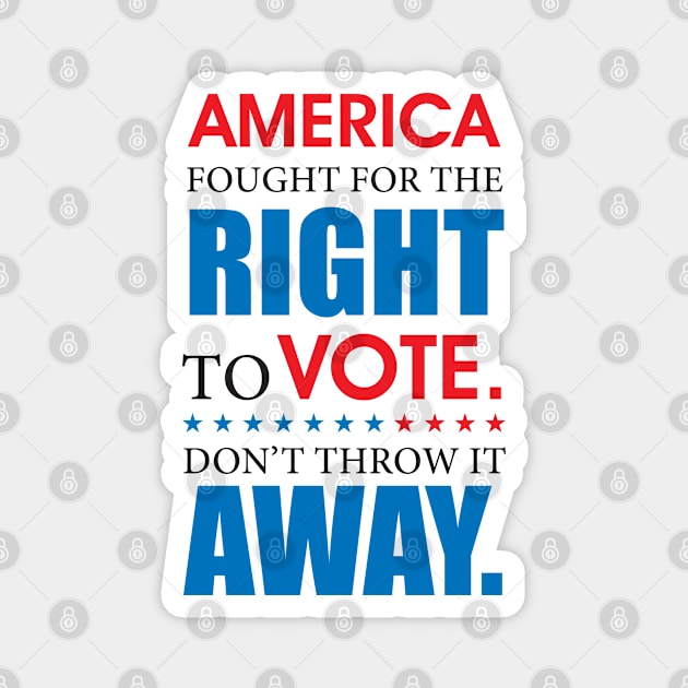 Dont Throw Vote Away Magnet by hunterturin