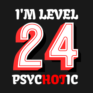 I'M Level 24 Phychotic T-Shirt