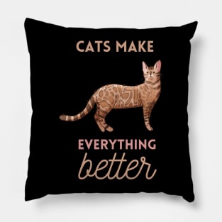 Cats make Everything Better - Bengal cat - Gifts for cat lovers Pillow