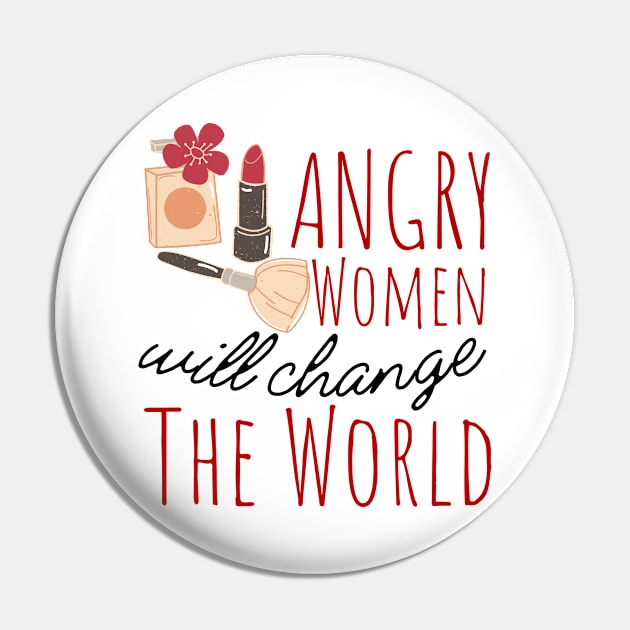 Angry Women Will Change The World Makeup Design Pin by pingkangnade2@gmail.com