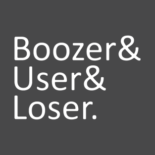 Boozer User Loser T-Shirt