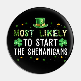 Most Likely To Start The Shenanigans Funny St Patricks Day Pin