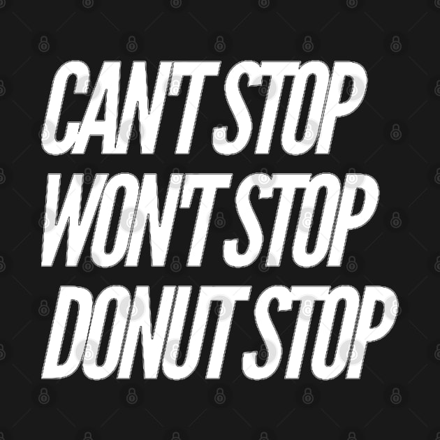 Can't Stop Won't Stop Donut Stop v2 by Now That's a Food Pun