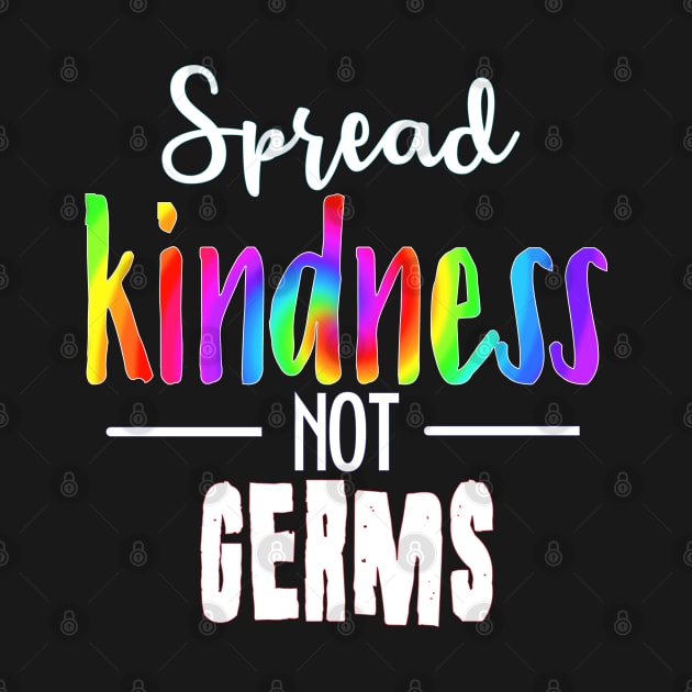 Spread Kindness Not Germs by Timeforplay