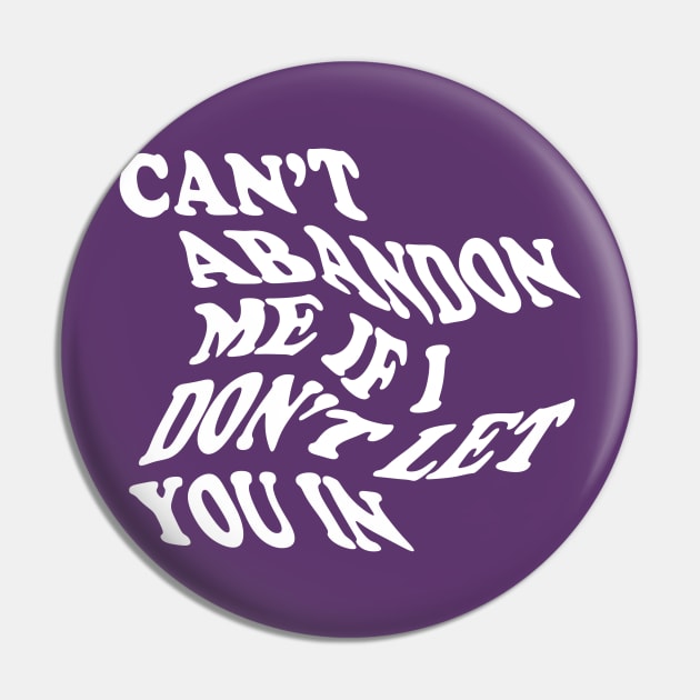 CANT ABANDON ME IF I DONT LET YOU IN Pin by TheCosmicTradingPost