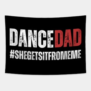 Dance Dad-She Gets it From Me-Funny Prop Dad Tapestry