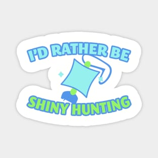 I'd Rather Be Shiny Hunting Magnet