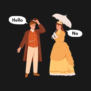 Hello. No. You are NOT welcome. T-Shirt