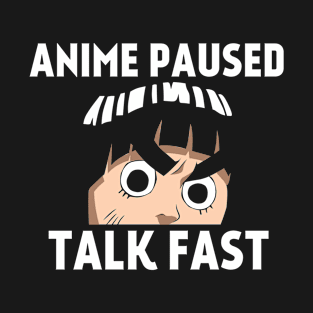 Anime paused talk fast T-Shirt