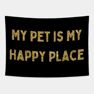 My Pet is My Happy Place, Love Your Pet Day, Gold Glitter Tapestry