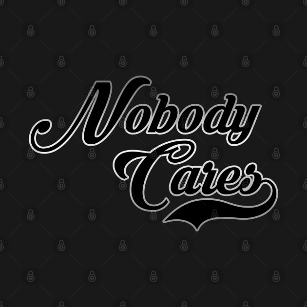 Nobody Cares by Spilled Ink