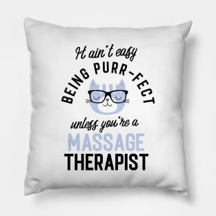 Massage Therapist Cat Gifts for Cat Lovers - It ain't easy being Purr Fect Pillow