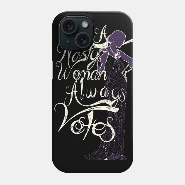 A nasty Woman Always Votes Phone Case by Glass Table Designs