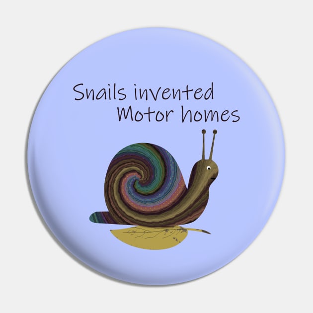 Snails Invented Motor Homes Pin by MelissaJBarrett