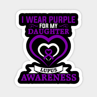 Lupus Awareness I Wear Purple for My Daughter Lupus Magnet