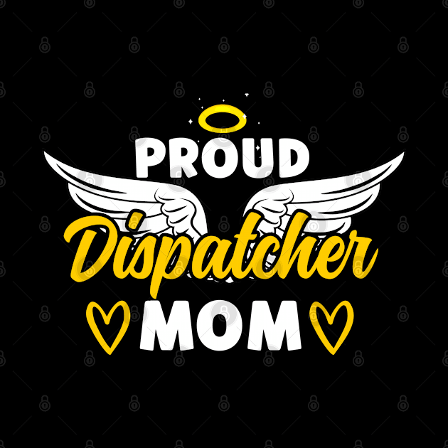 Proud Dispatcher Mom by JB.Collection