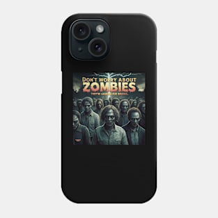 You don't need to worry about zombies Phone Case