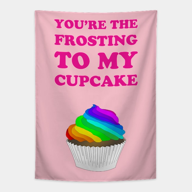 You're the frosting to my cupcake - cute lgbtq pride rainbow flag design Tapestry by punderful_day