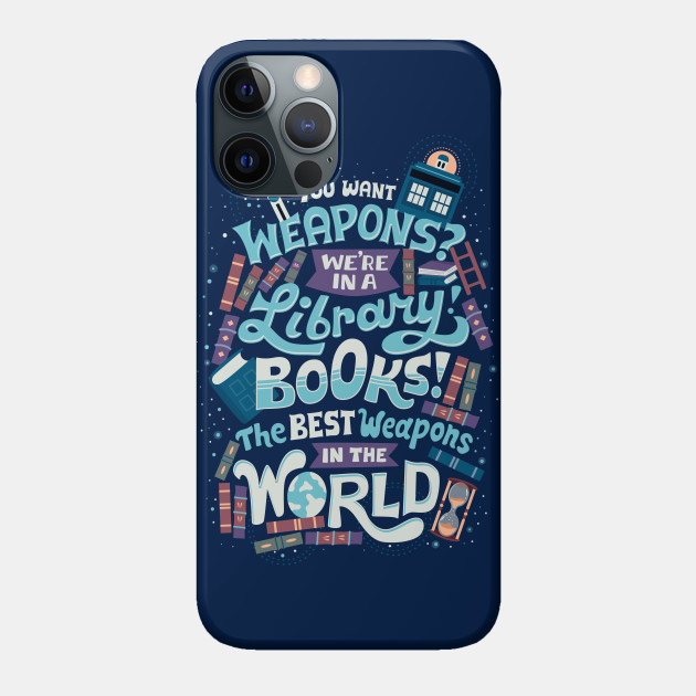 Books are the best weapons - Doctor Who - Phone Case