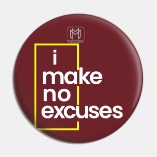 I Make No Excuses Pin