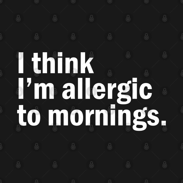 I think I'm allergic to mornings. by SamridhiVerma18