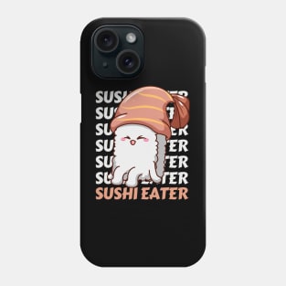 Sushi eater Cute Kawaii I love Sushi Life is better eating sushi ramen Chinese food addict Phone Case