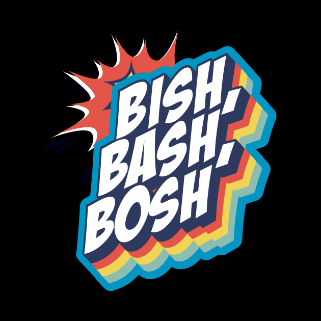 BISH BASH BOSH by Cool Stuff by Marco  