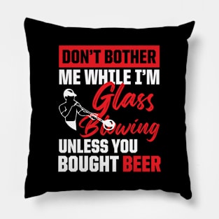 Funny Glassblowing Design Glassblowing and Beer Drinking Tee for Glassblower Pillow