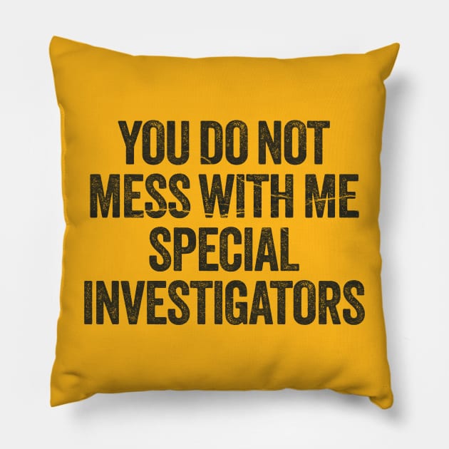 Reacher - You Do Not Mess With Me Special Investigators Pillow by Siduwor.uma