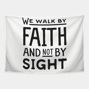 Walk By Faith and not by sight Tapestry