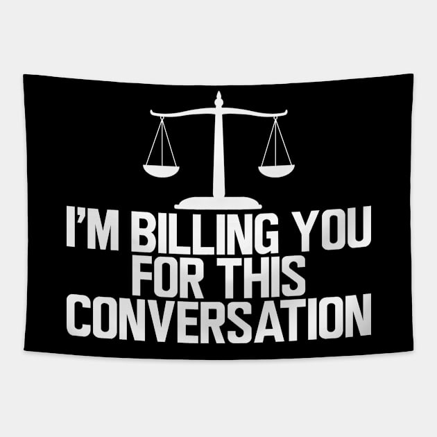 Lawyer - I'm billing you for this conversation w Tapestry by KC Happy Shop