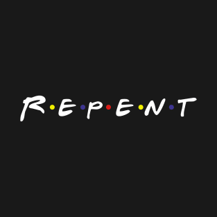 REPENT T-Shirt