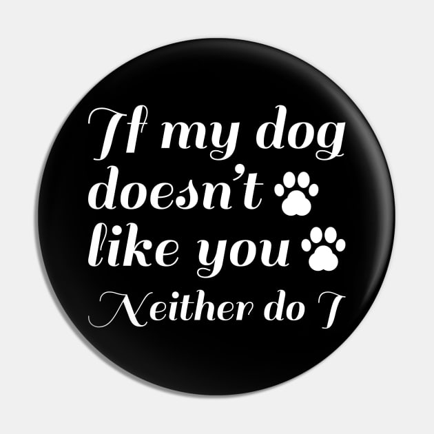 Dog Doesn't Like You Pin by LuckyFoxDesigns