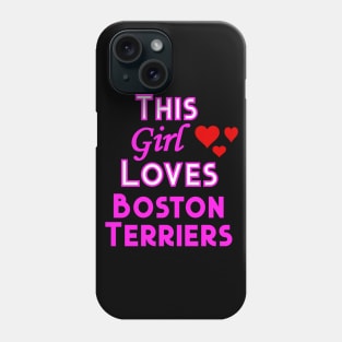 This Girl Loves Boston Terriers Phone Case