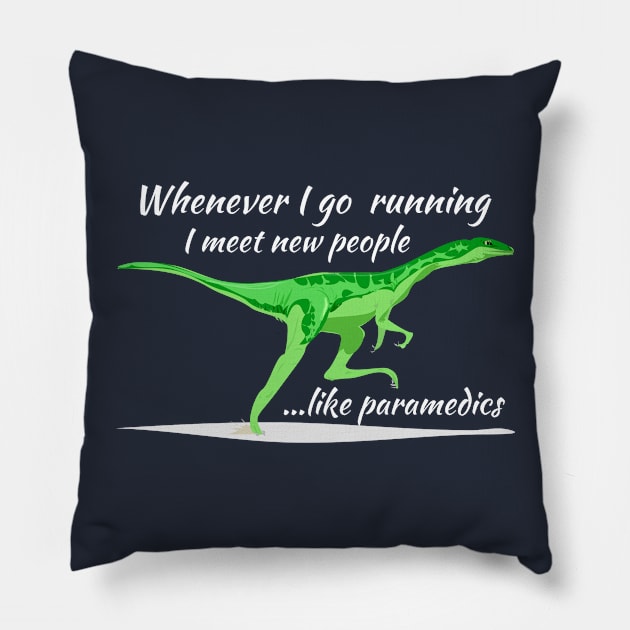 Whenever I Go Running I Meet New People... Pillow by bazza234