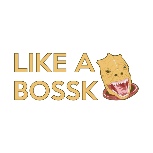 LIKE A BOSS by LaserBrainDesign