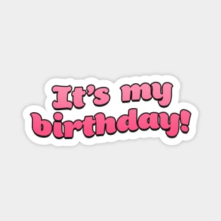 It's my Birthday! Magnet