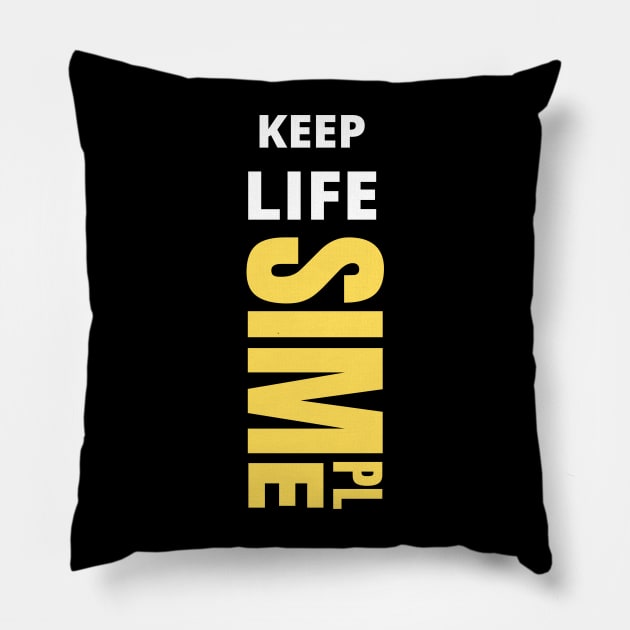 Keep life simple Pillow by baha2010