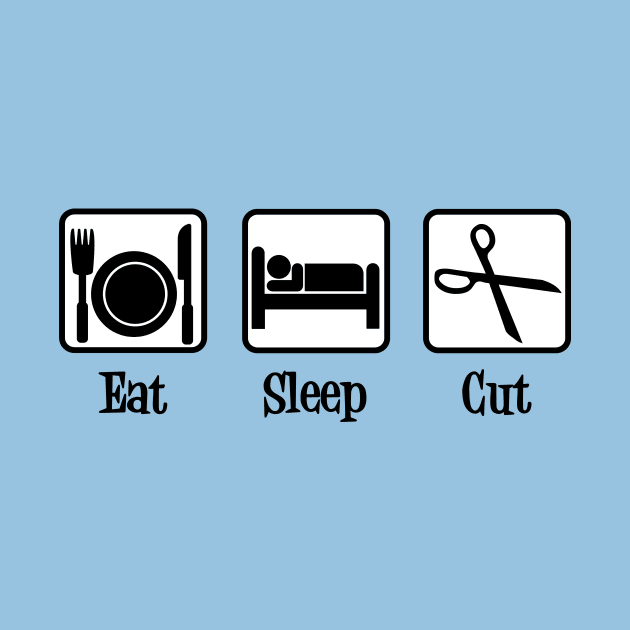 Eat Sleep Cut by epiclovedesigns