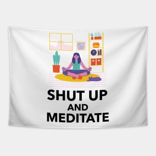 Shut Up And Meditate Tapestry