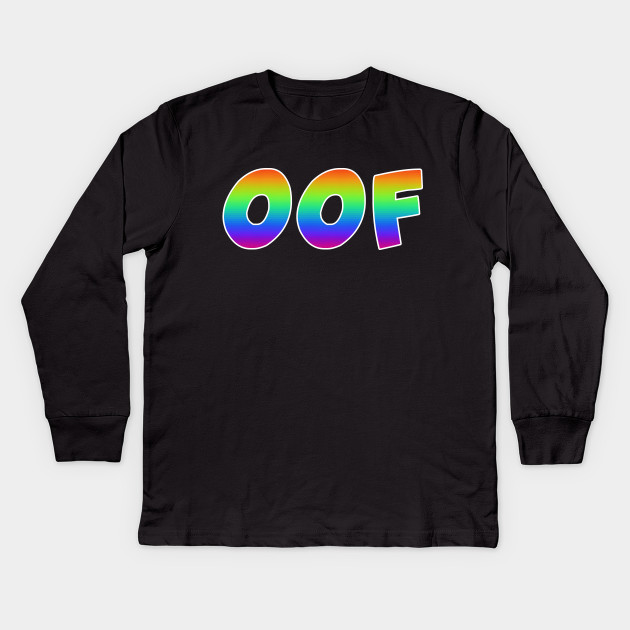 Oof Trippy T Shirt Dank Meme Rainbow Gift Oof T Shirt Manches Longues Bebe Teepublic Fr - rainbow girl shirt roblox t shirt designs