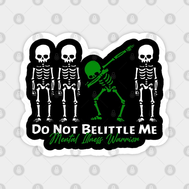 Mental Illness Warrior Do Not Belittle Me Magnet by KHANH HUYEN